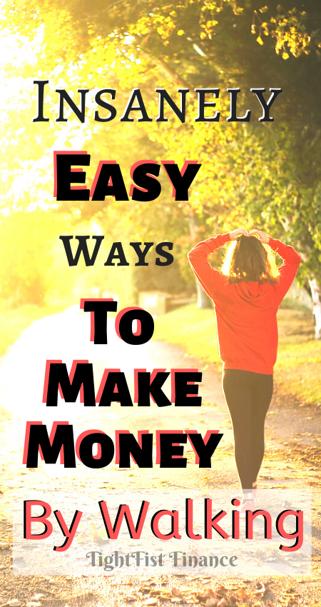 Insanely Easy Ways to Make Money By Walking