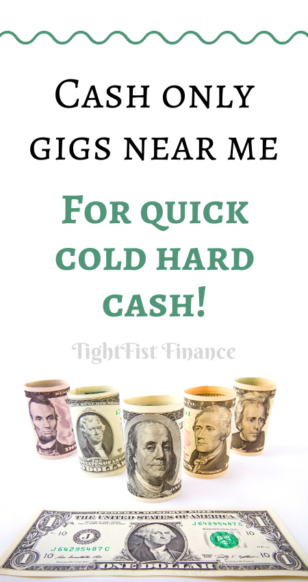Cash only gigs near me for quick cold hard cash!