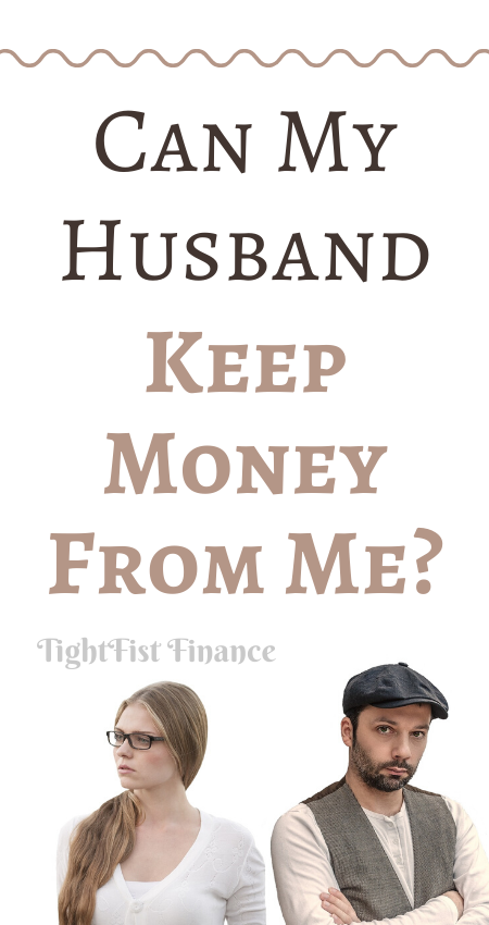 Can my husband keep money from me? - TightFist Finance
