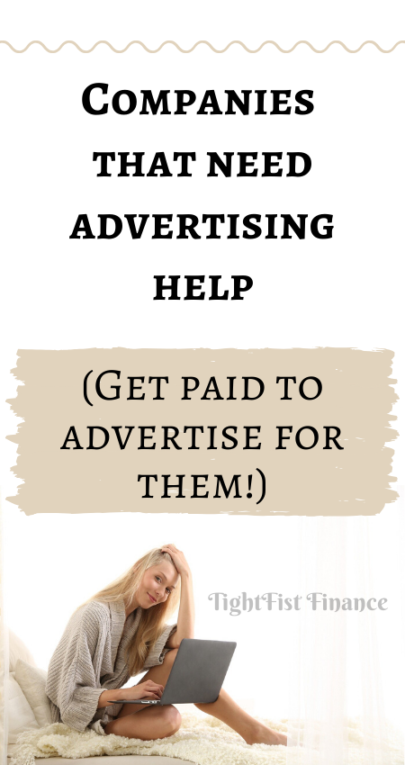 Companies that need advertising help (Get paid to advertise for them!)