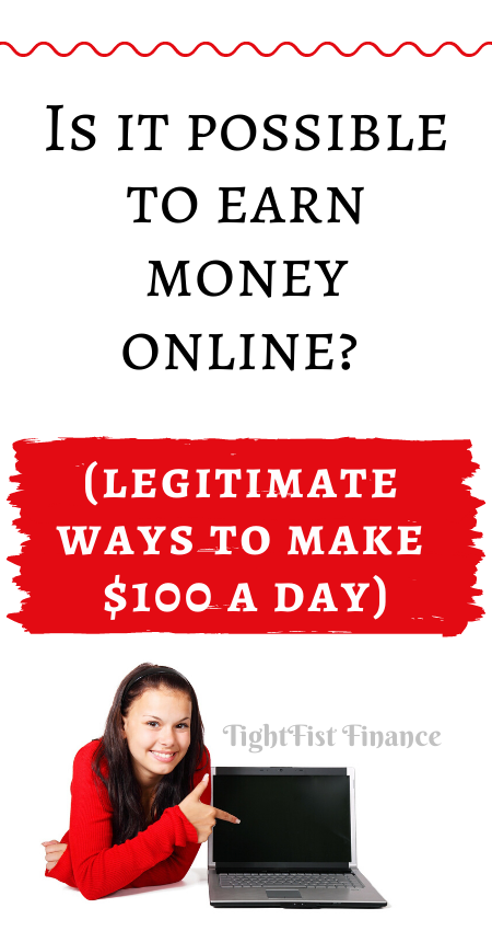 Is it possible to earn money online (legitimate ways to make $100 a day)