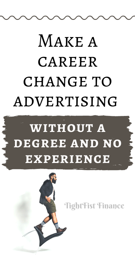 Make a career change to advertising without a degree and no experience