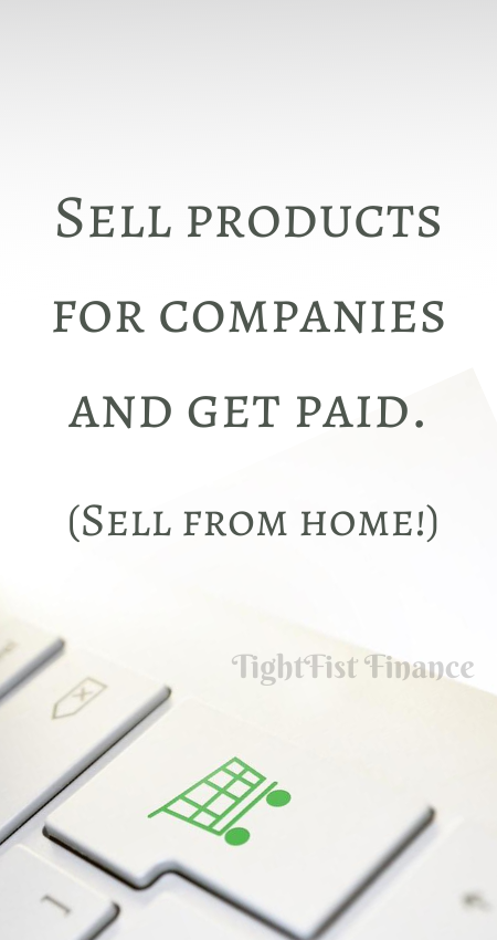 Sell products for companies and get paid. (Sell from home!)