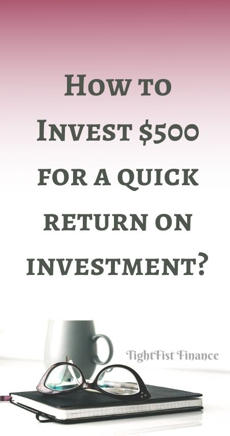 How to Invest $500 for a quick return on investment