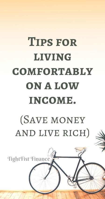 Tips for living comfortably on a low income. (Save money and live rich)