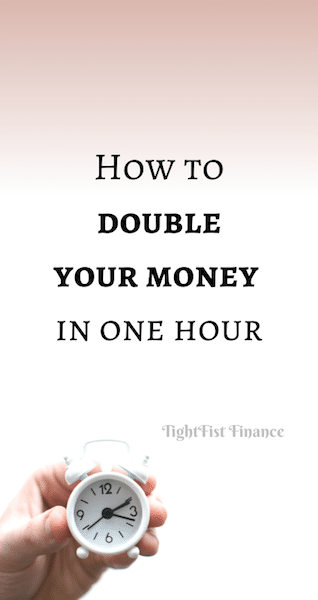How to double your money in one hour