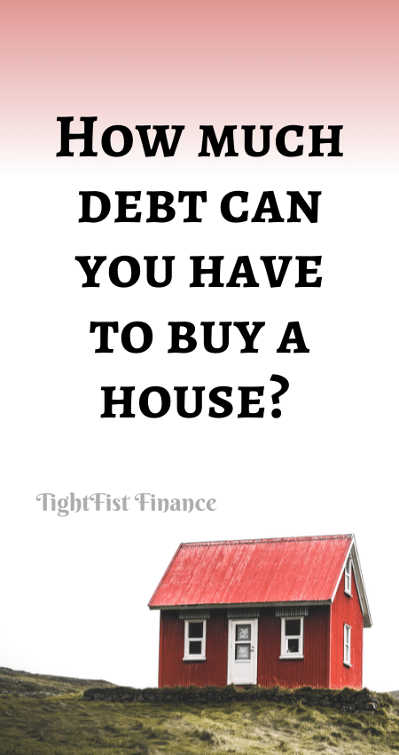 21-164 - How much debt can you have to buy a house