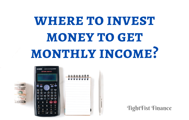 TFF22-006 - Where to invest money to get monthly income