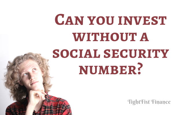TFF22-021 - Can you invest without a social security number