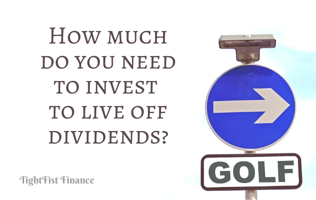 TFF22-025 - How much do you need to invest to live off dividends