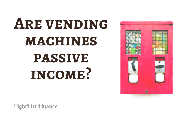 TFF22-026 - Are vending machines passive income