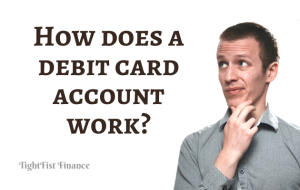 How does a debit card account work - TightFist Finance