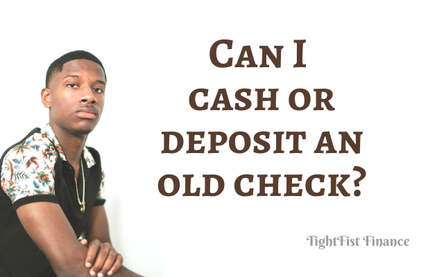 TFF22-028 - Can I cash or deposit an old check
