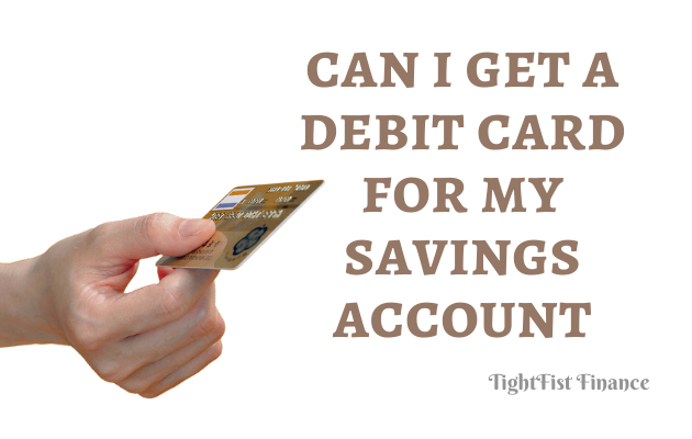 TFF22-050 - Can I get a debit card for my savings account