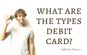 What are the types of debit card? - TightFist Finance