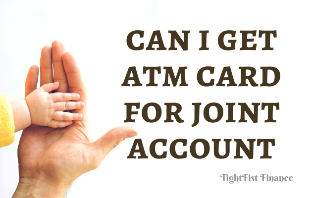 TFF22-055 - Can I get atm card for joint account