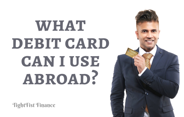 TFF22-081- What debit card can I use abroad