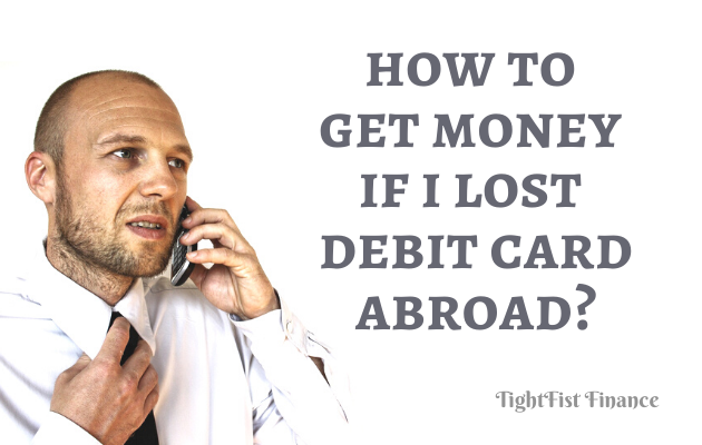 TFF22-082- How to get money if I lost debit card abroad
