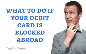 What to do if your debit card is blocked abroad - TightFist Finance