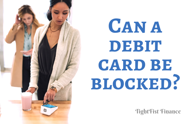 TFF22-089 - Can a debit card be blocked