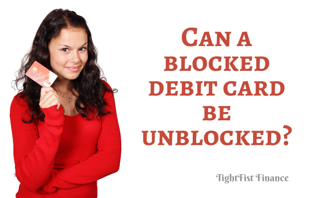TFF22-090 - Can a blocked debit card be unblocked